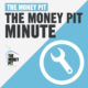 Money Pit Minute Podcast Logo